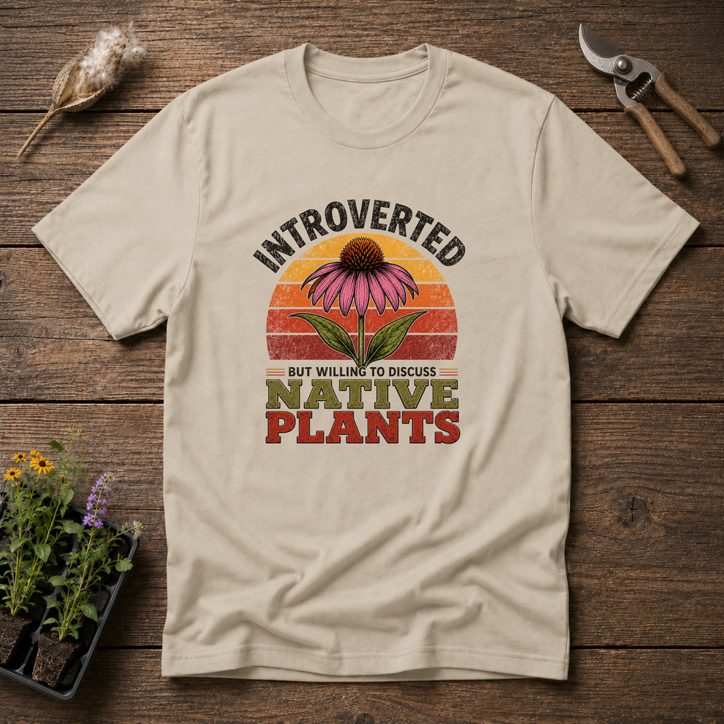 Introverted But Willing To Discuss Native Plants T-Shirt