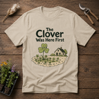 The Clover Was Here First T-Shirt