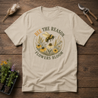 Bee The Reason Flowers Bloom T-Shirt