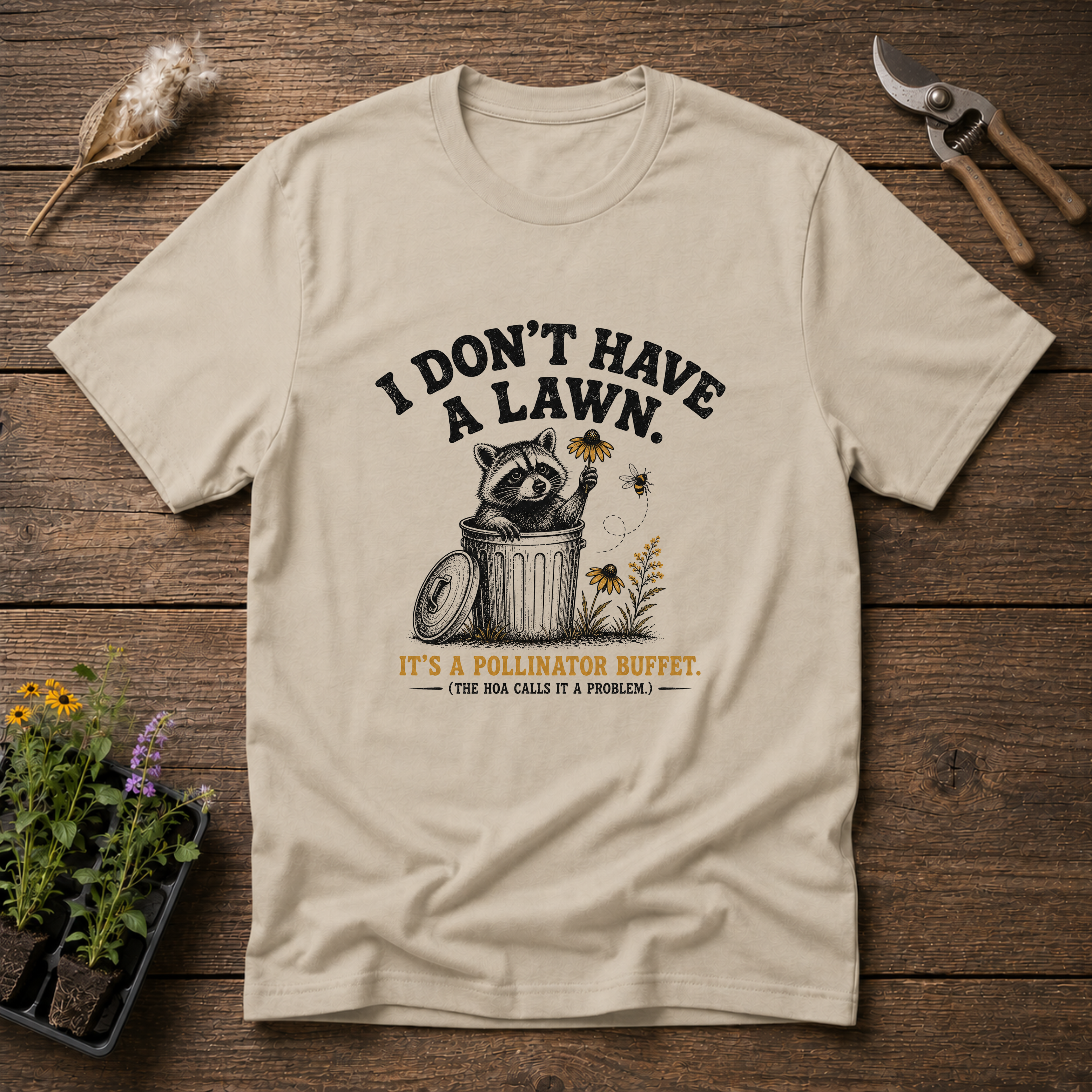 I Don't Have A Lawn, It's A Pollinator Buffet T-Shirt
