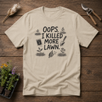 Oops, I Killed More Lawn T-Shirt