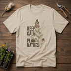 Keep Calm & Plant Natives T-Shirt