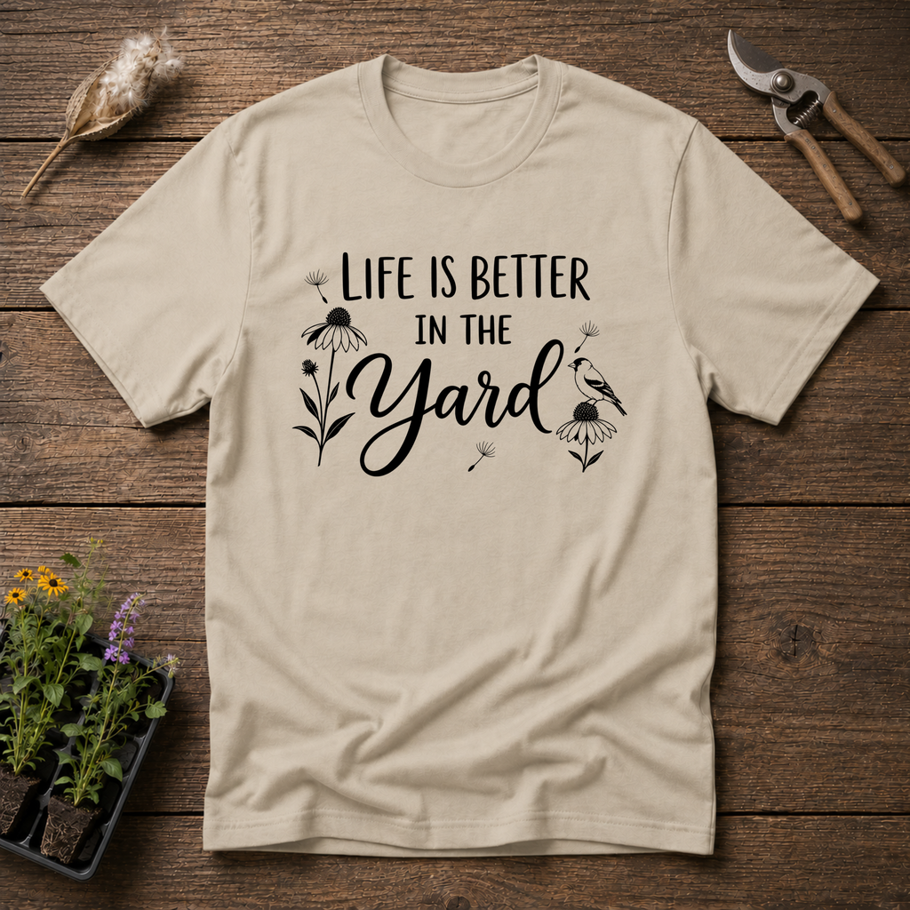 Life Is Better In The Yard T-Shirt