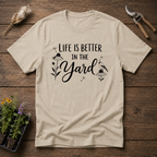 Life Is Better In The Yard T-Shirt