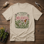 My Therapist Is a Patch of Milkweed T-Shirt
