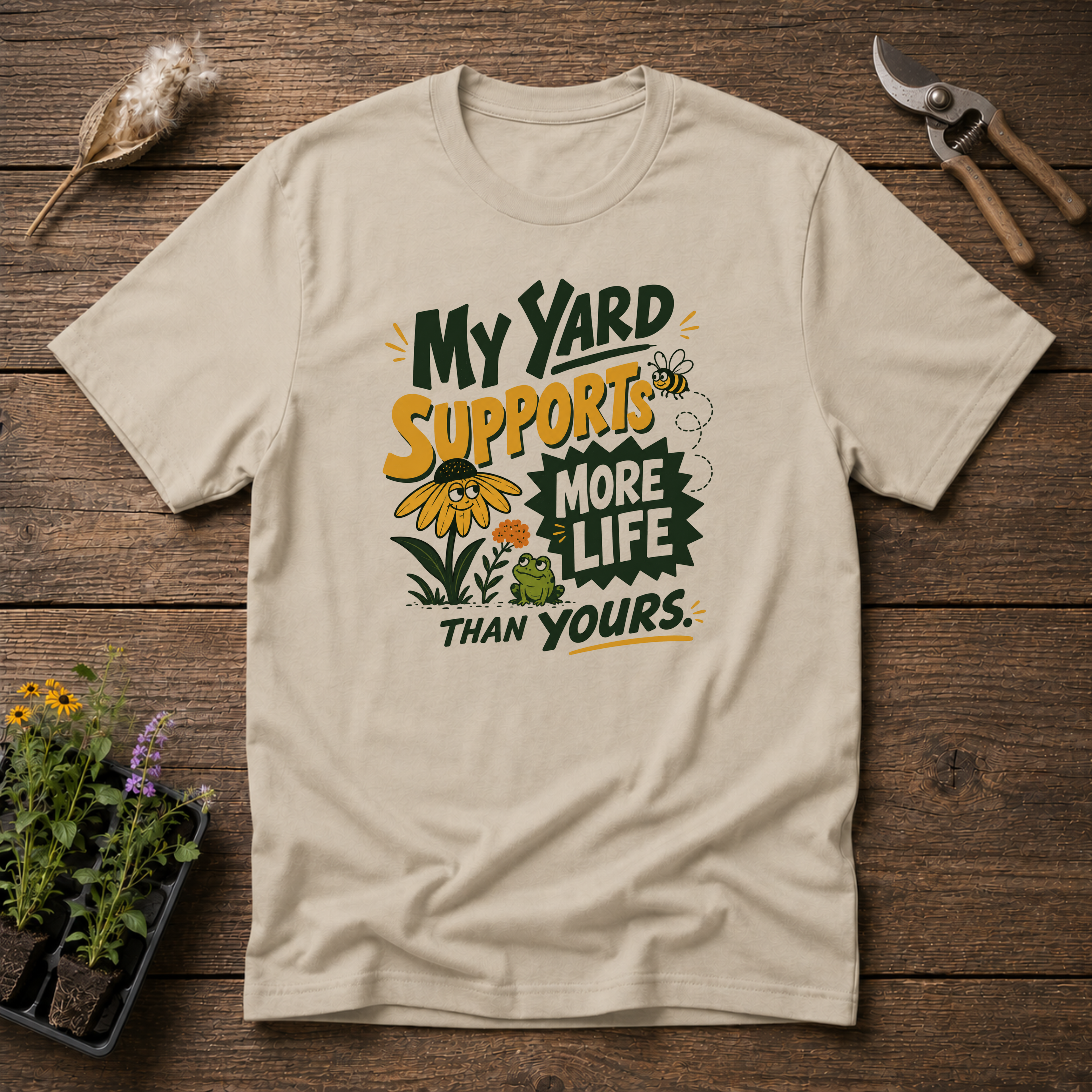 My Yard Supports More Life Than Yours T-Shirt
