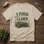I Fired My Lawn T-Shirt