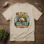Less Lawn More Life T-Shirt