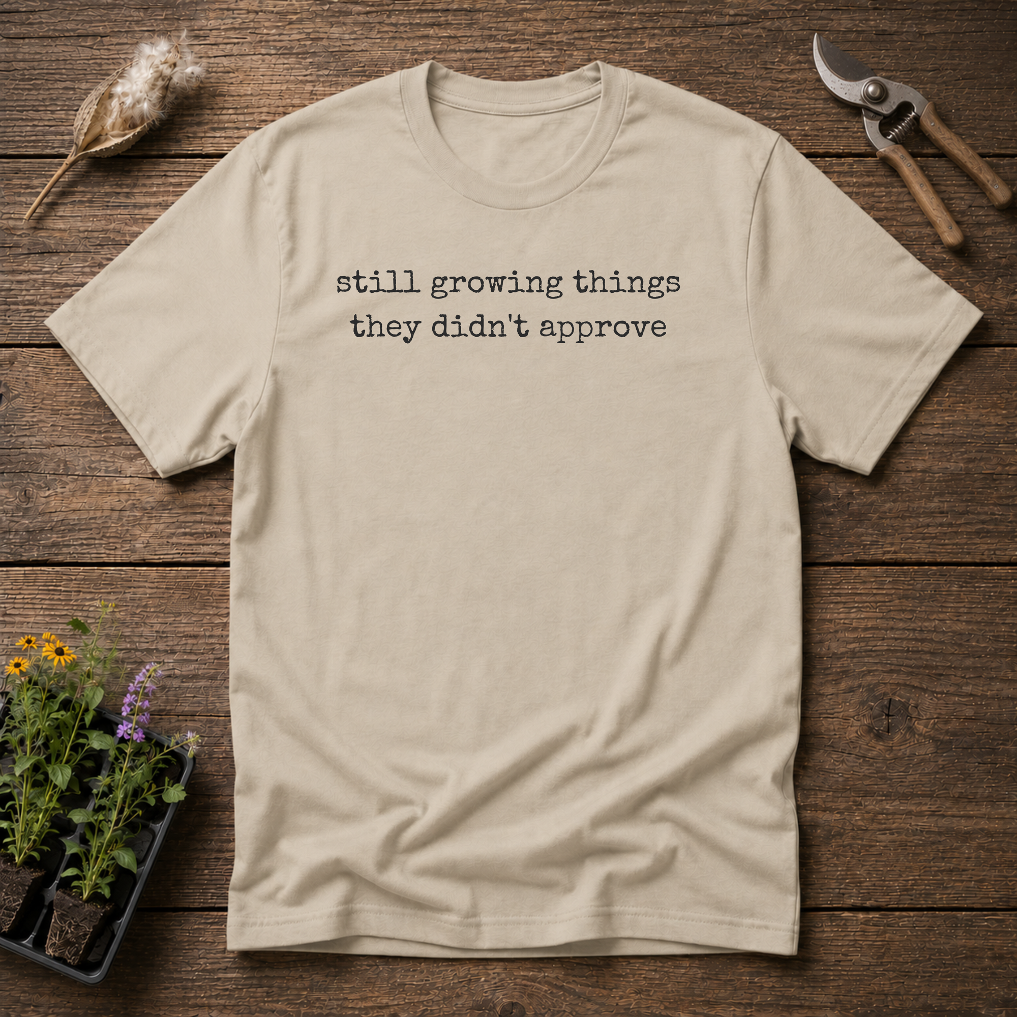 Growing Unapproved T-Shirt