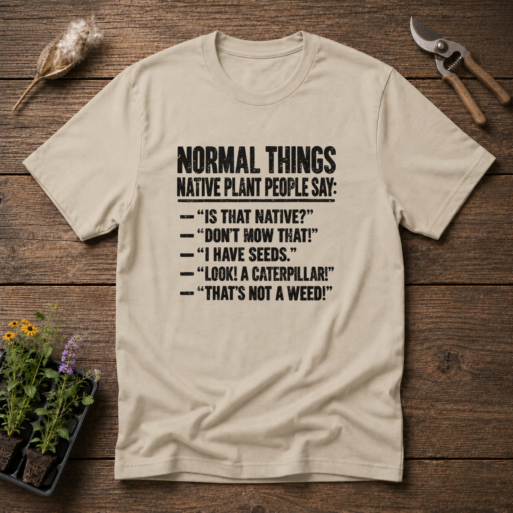 Native Plant Sayings T-Shirt