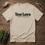 Your Lawn T-Shirt