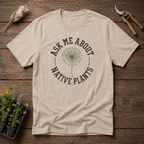 Ask Me About Native Plants T-Shirt
