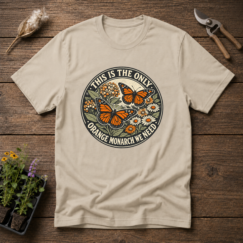 This Is The Only Orange Monarch We Need T-Shirt