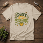 Don't Stop Beleafing T-Shirt