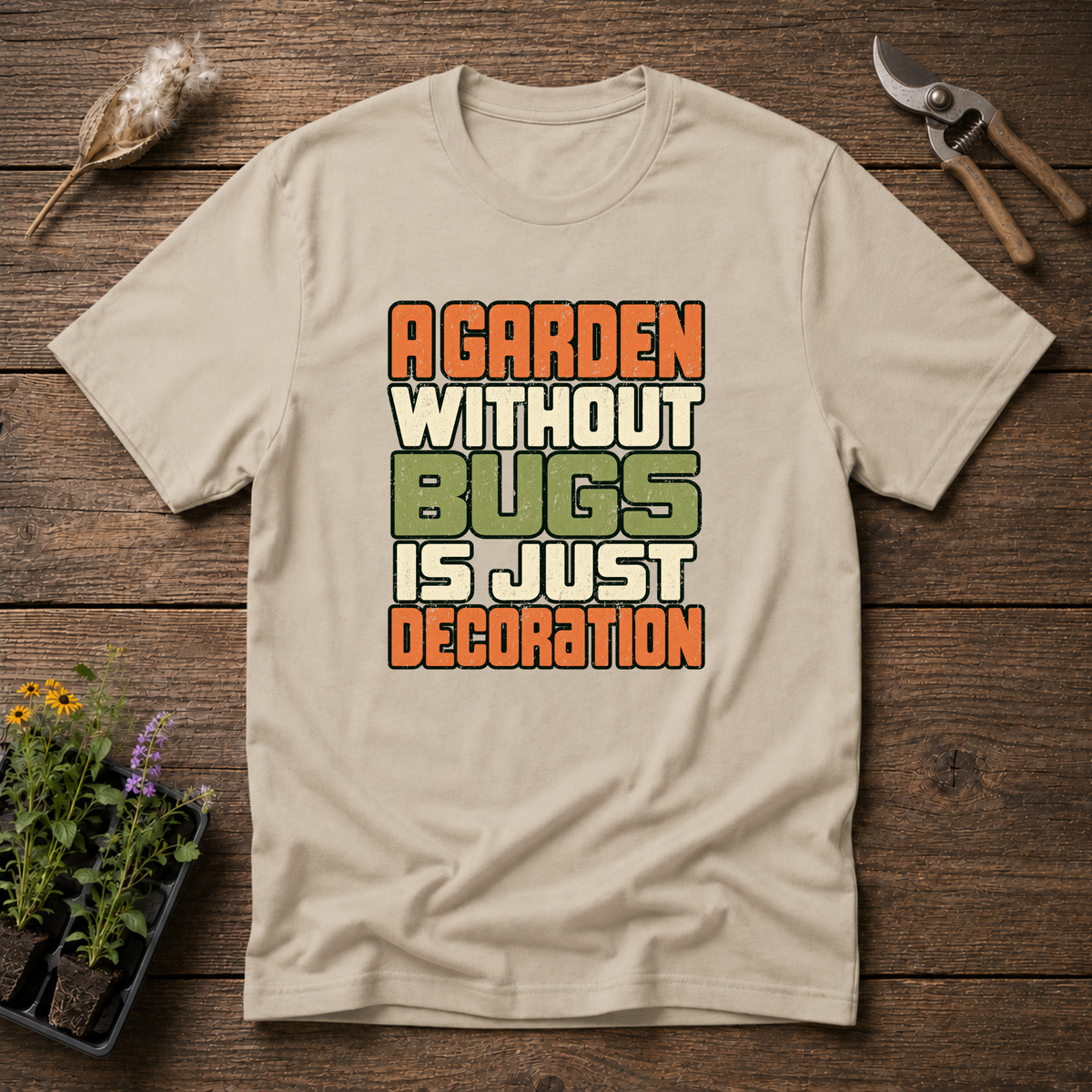 Garden Needs Bugs T-Shirt