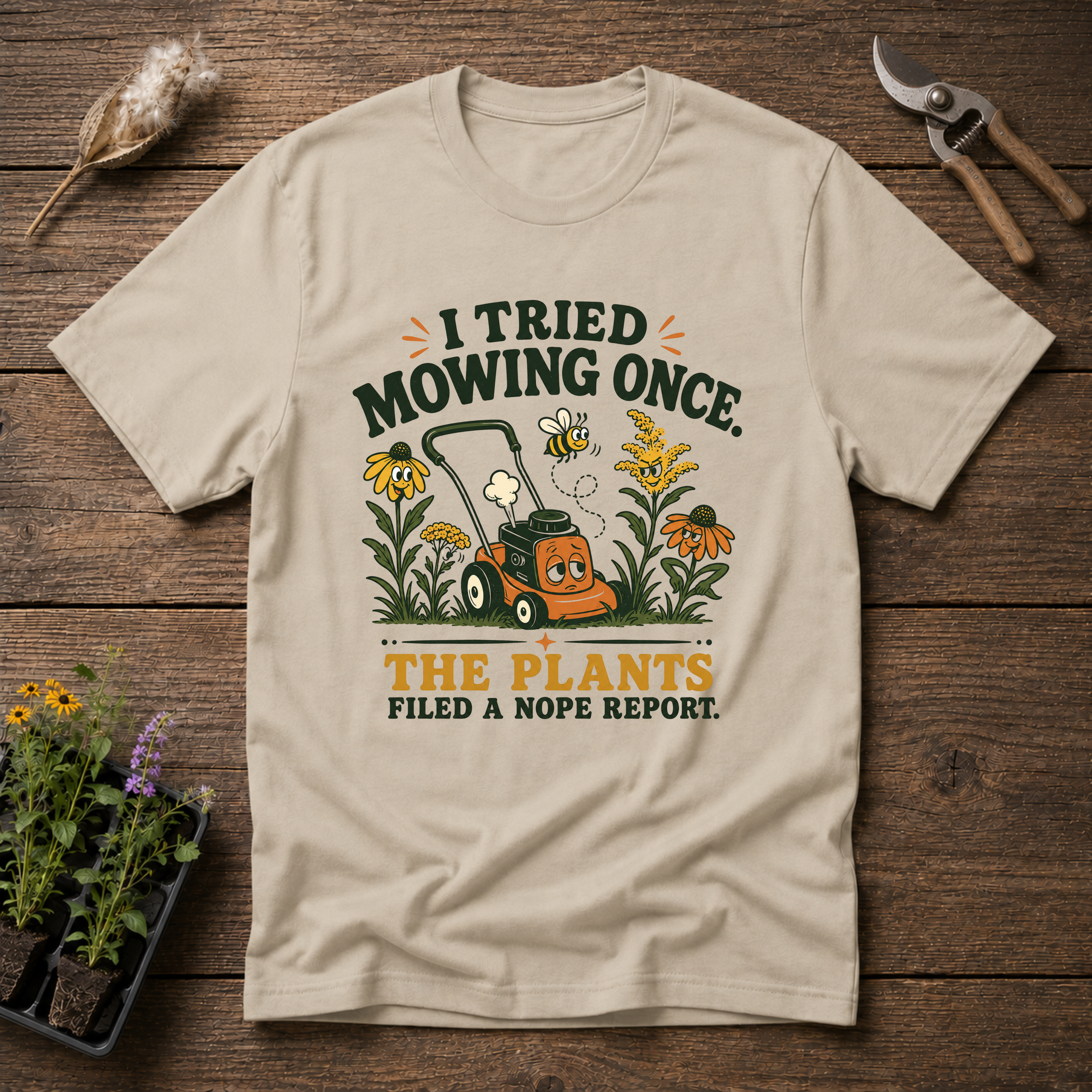I Tried Mowing Once. The Plants Filed a Nope Report T-Shirt