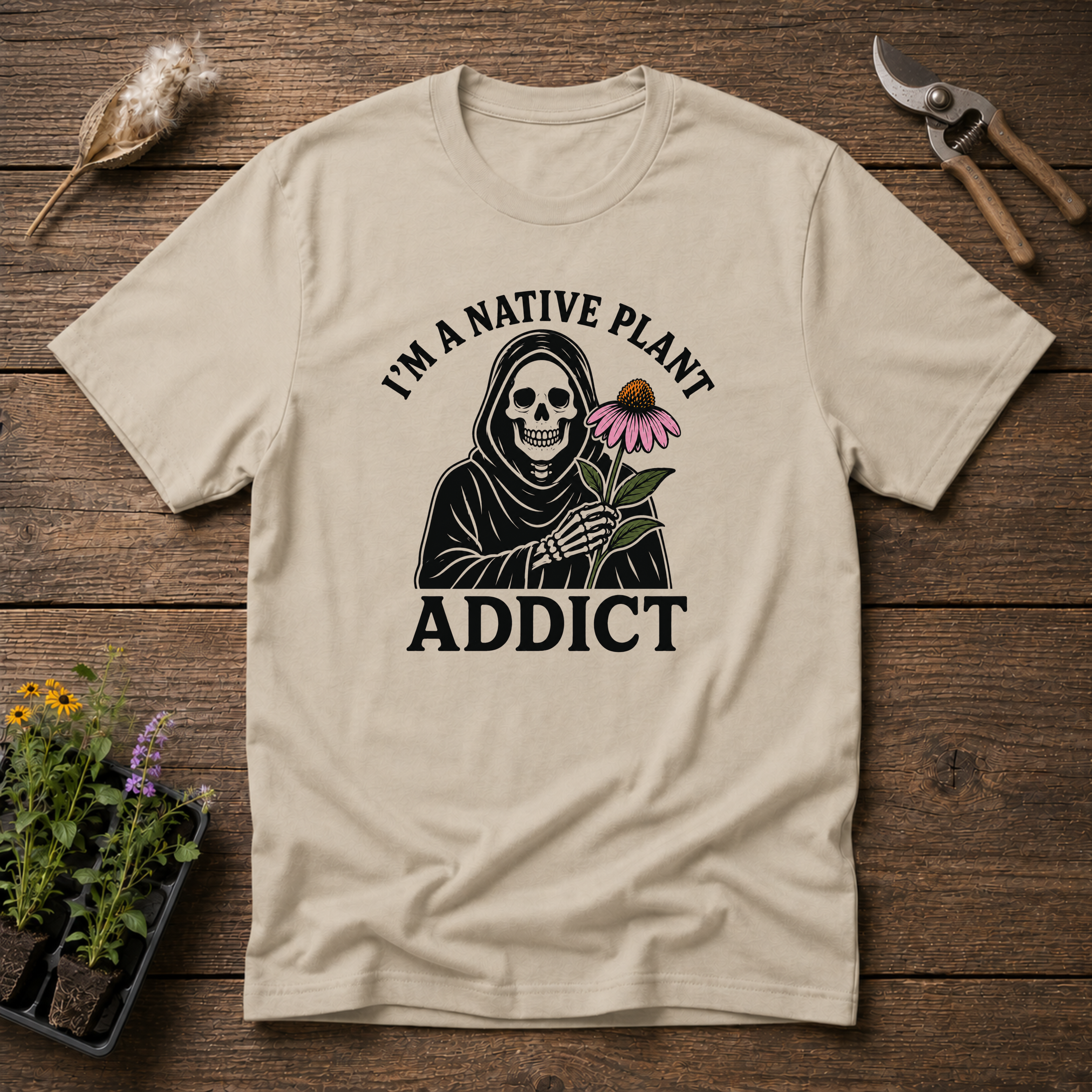I'm a Native Plant Addict T-Shirt