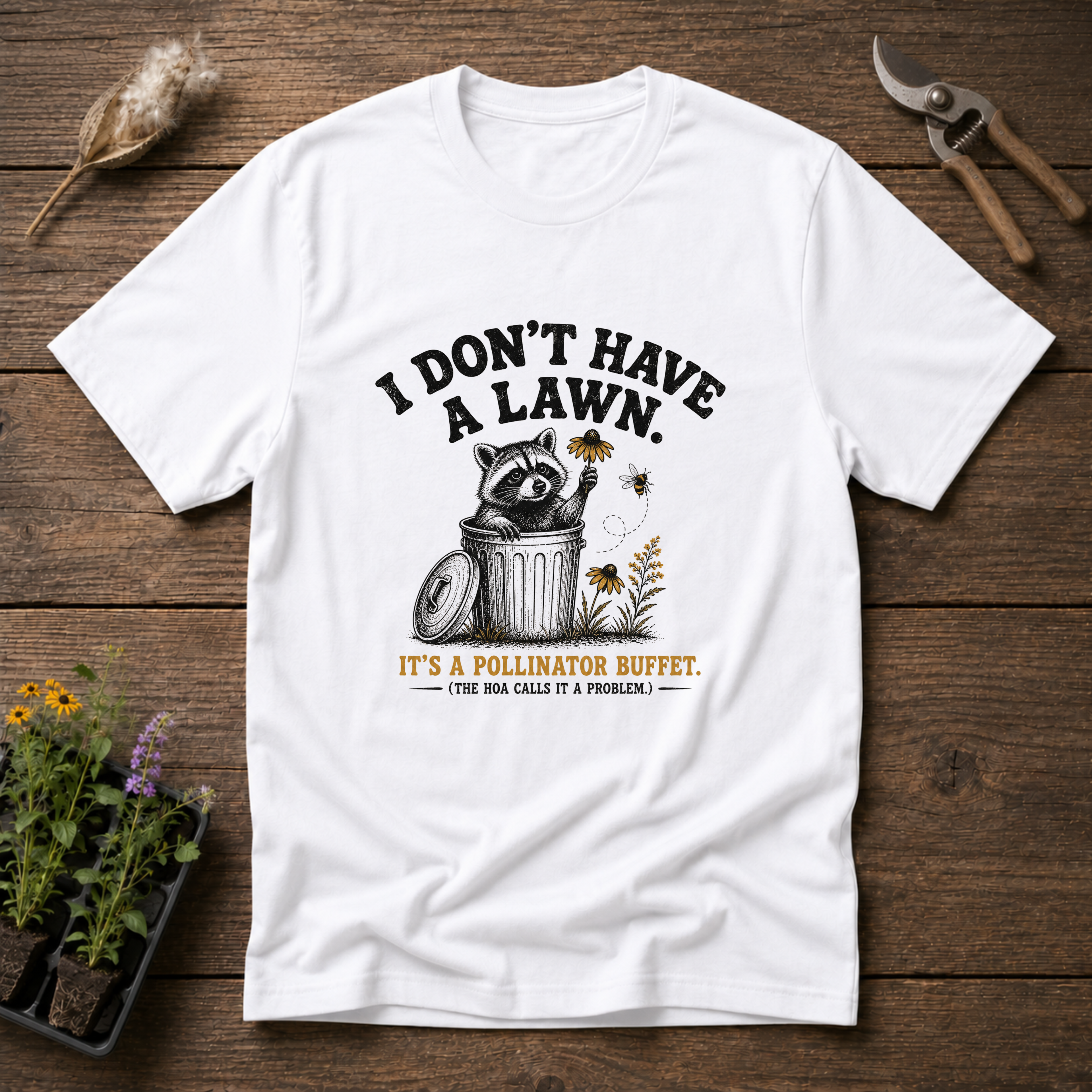 I Don't Have A Lawn, It's A Pollinator Buffet T-Shirt