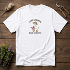 Weird Gardeners Build Character T-Shirt