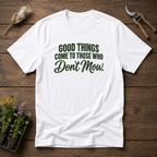 Good Things Come T-Shirt