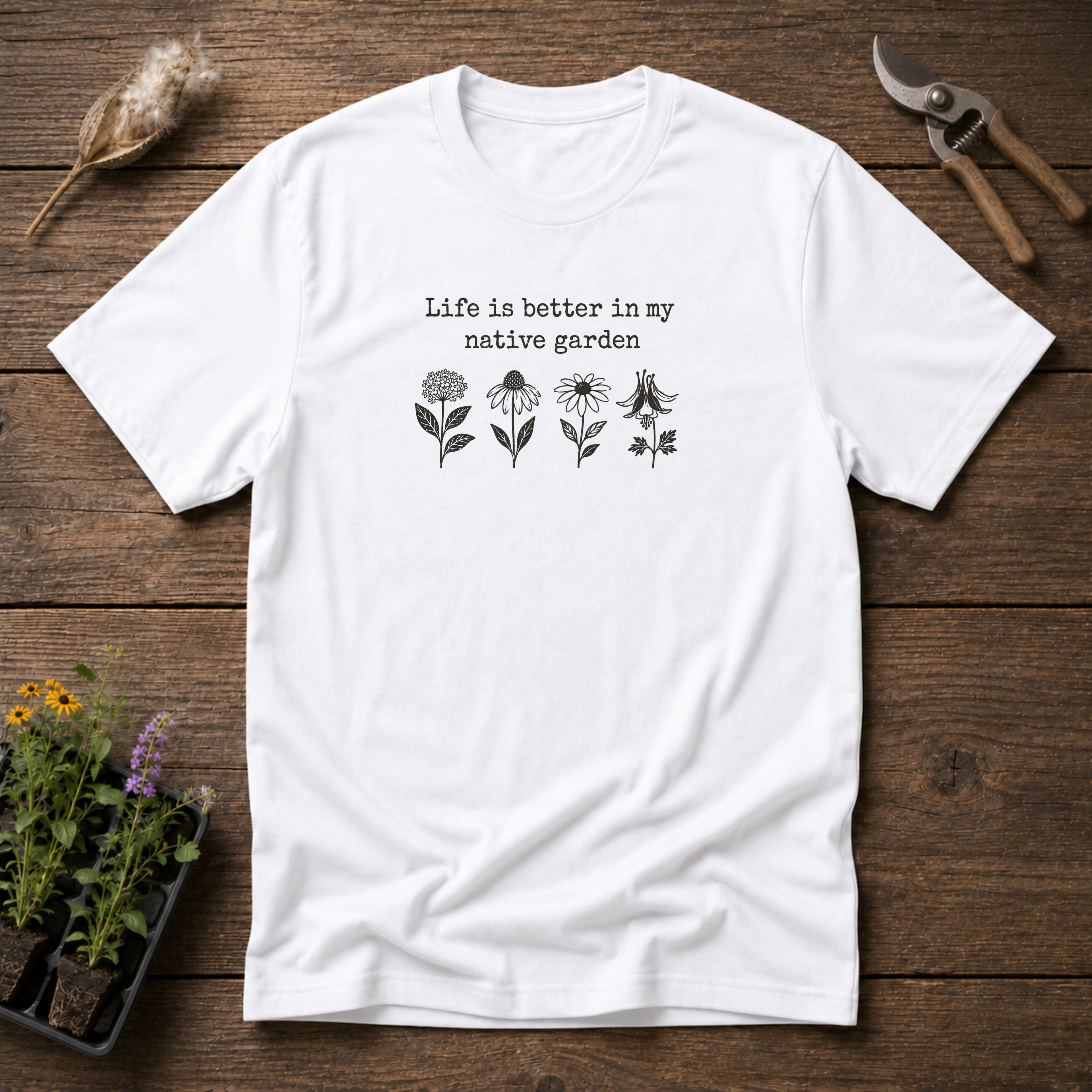 Life is Better in My Native Garden T-Shirt