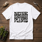 Never Enough Plants T-Shirt