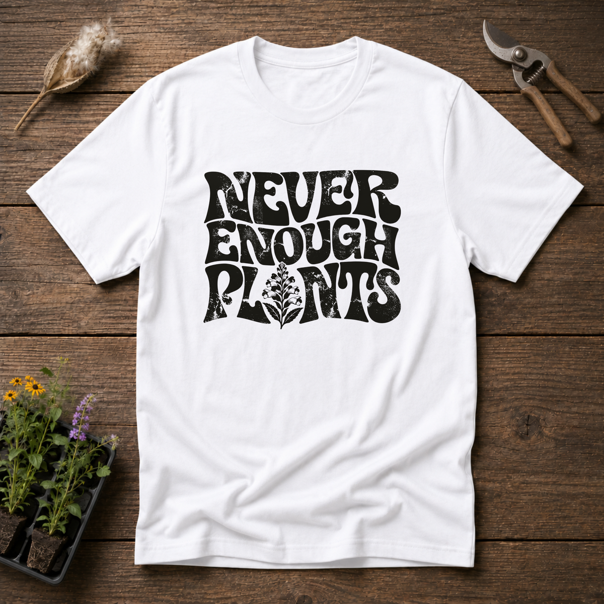 Never Enough Plants T-Shirt