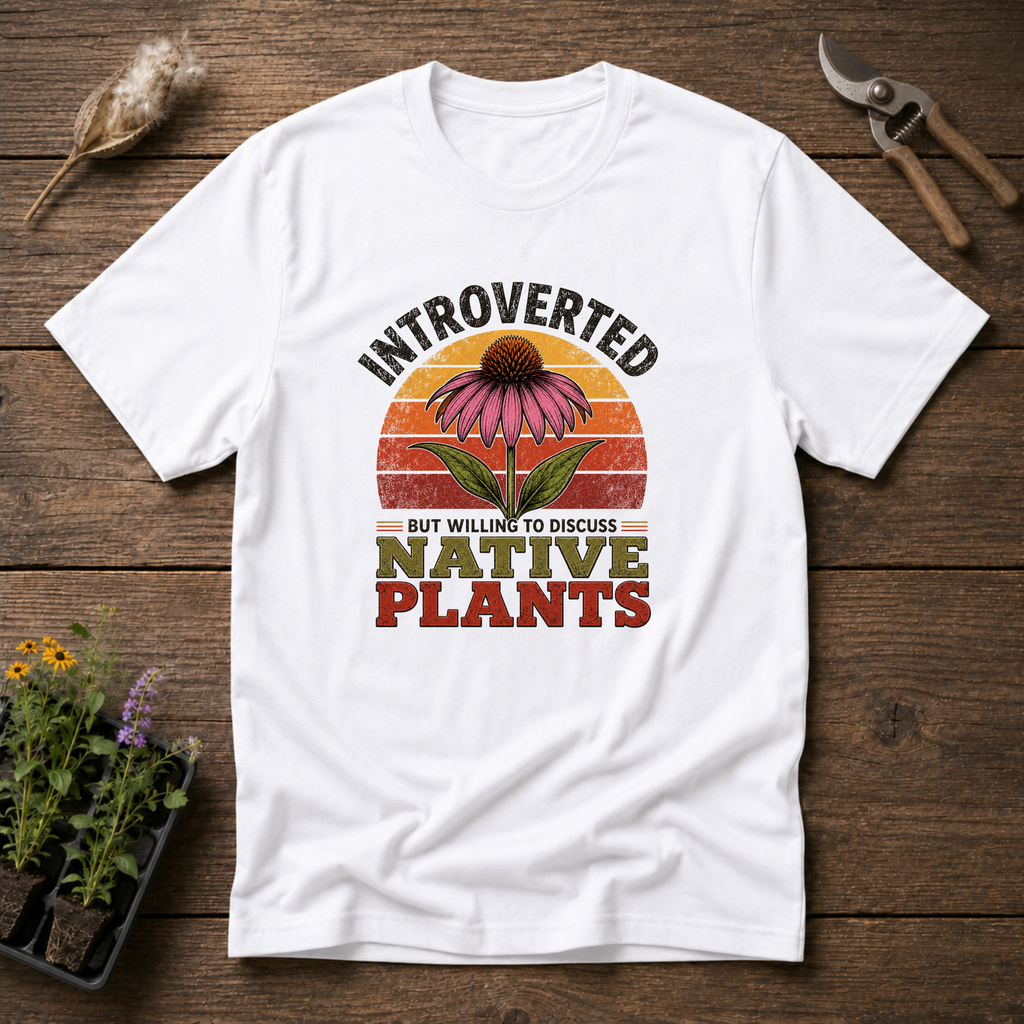 Introverted But Willing To Discuss Native Plants T-Shirt