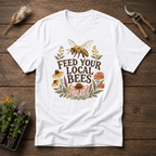 Feed Your Local Bees T-Shirt