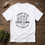 I Haven't Killed Every Lawn T-Shirt