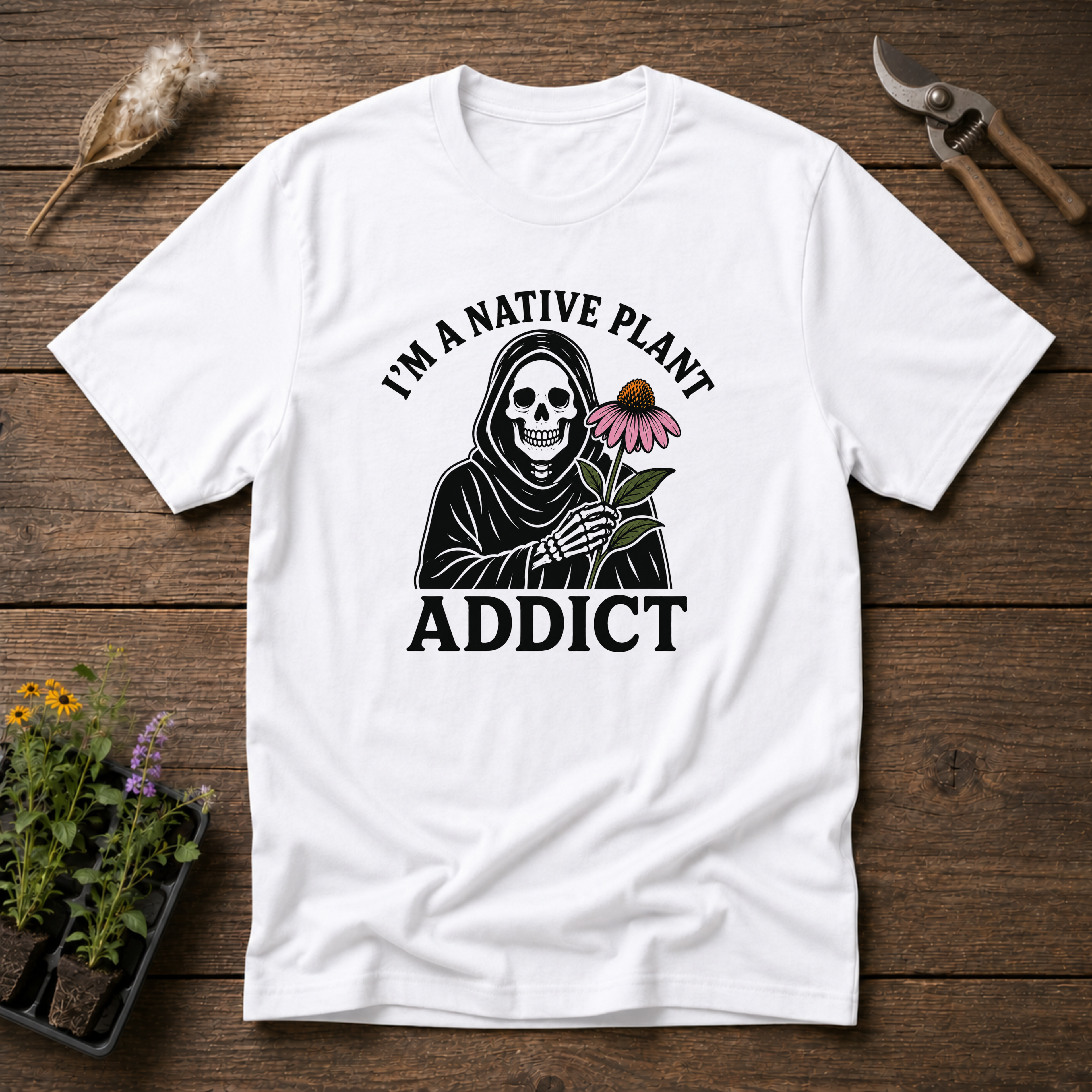 I'm a Native Plant Addict T-Shirt