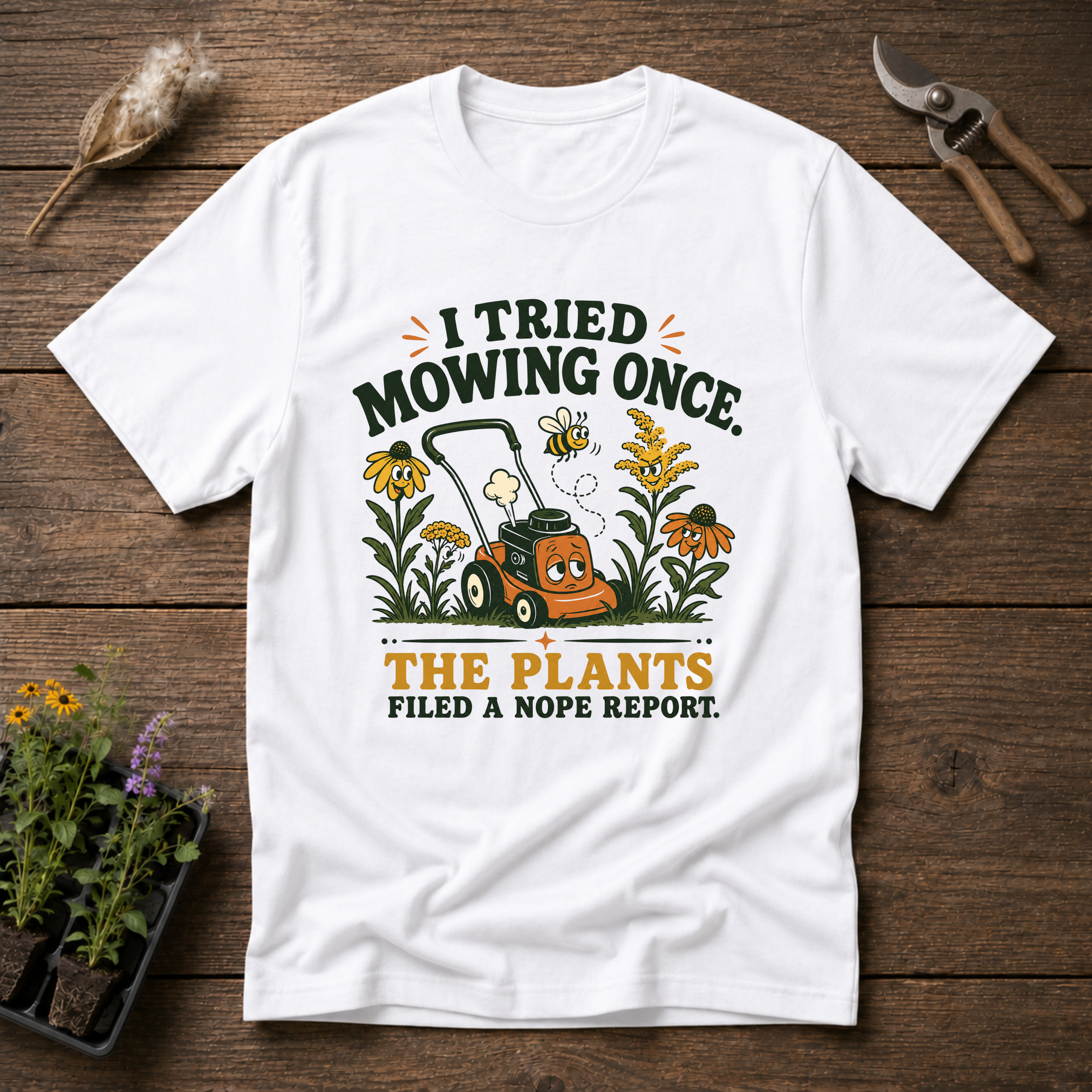 I Tried Mowing Once. The Plants Filed a Nope Report T-Shirt