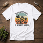 Easily Distracted By My Native Garden T-Shirt