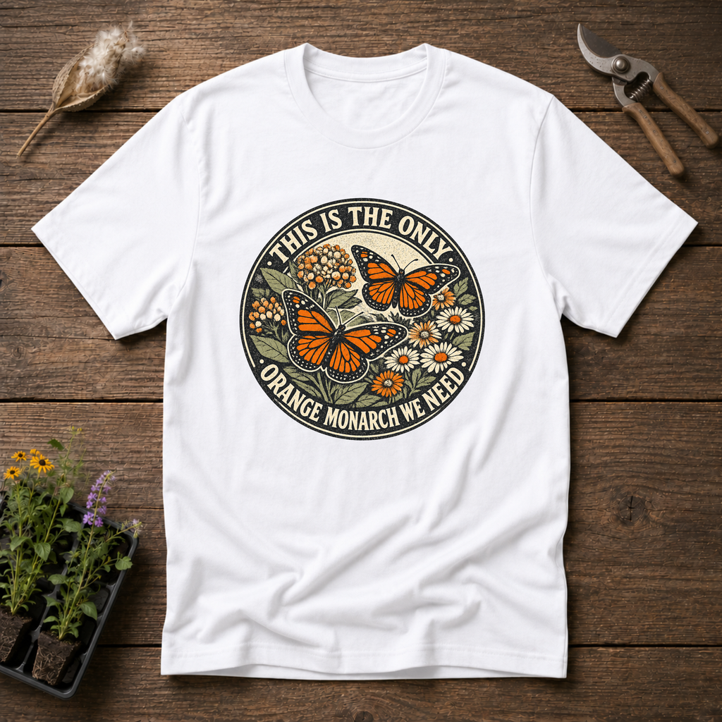 This Is The Only Orange Monarch We Need T-Shirt