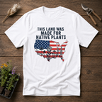 This Land Was Made for Native Plants T-Shirt