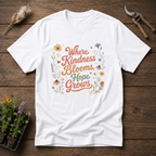 Where Kindness Blooms Hope Grows T-Shirt