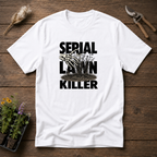 Serial Lawn Killer T-Shirt