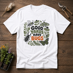 Good Yards Have Bugs T-Shirt