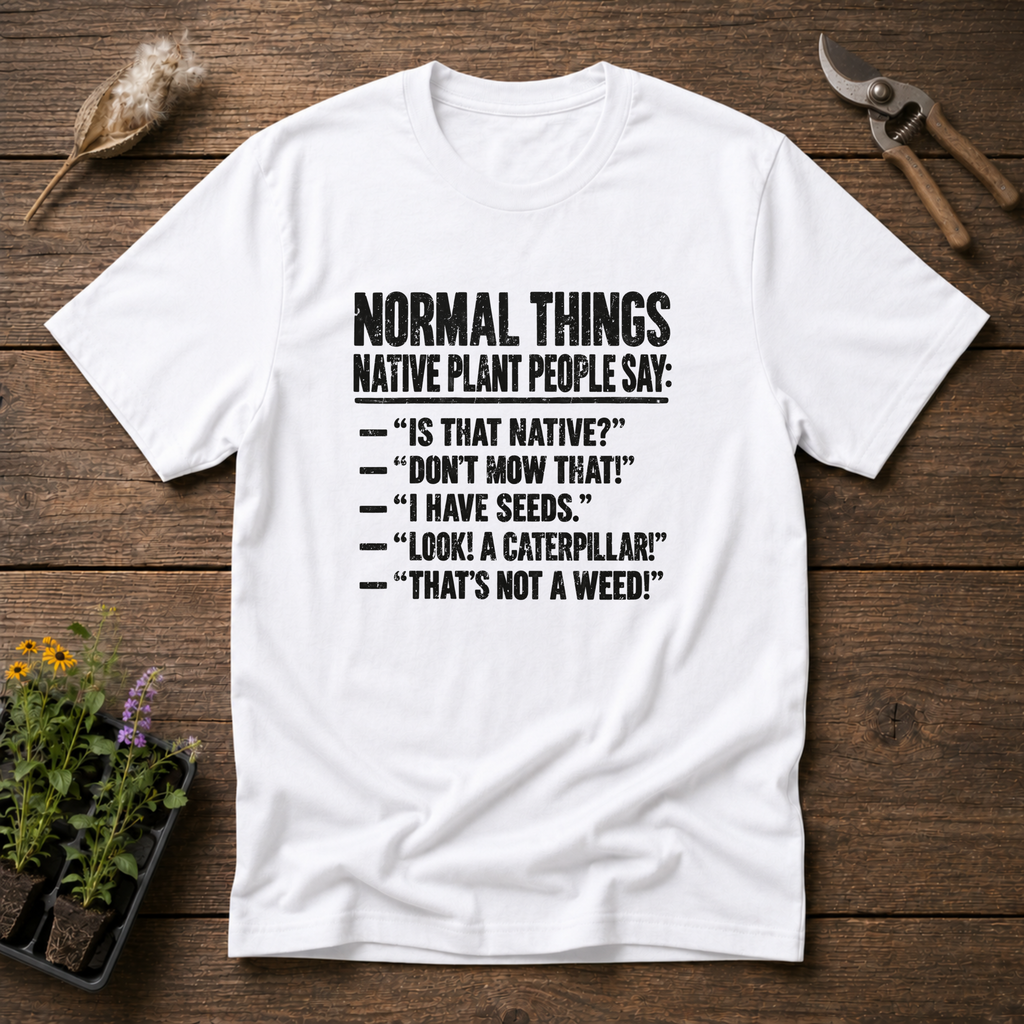Native Plant Sayings T-Shirt