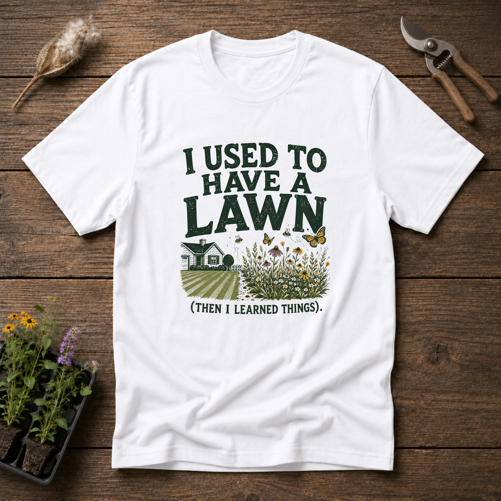 I Used To Have a Lawn T-Shirt