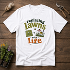 Replacing Lawns With Life T-Shirt