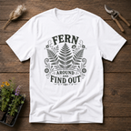 Fern Find Out T-Shirt