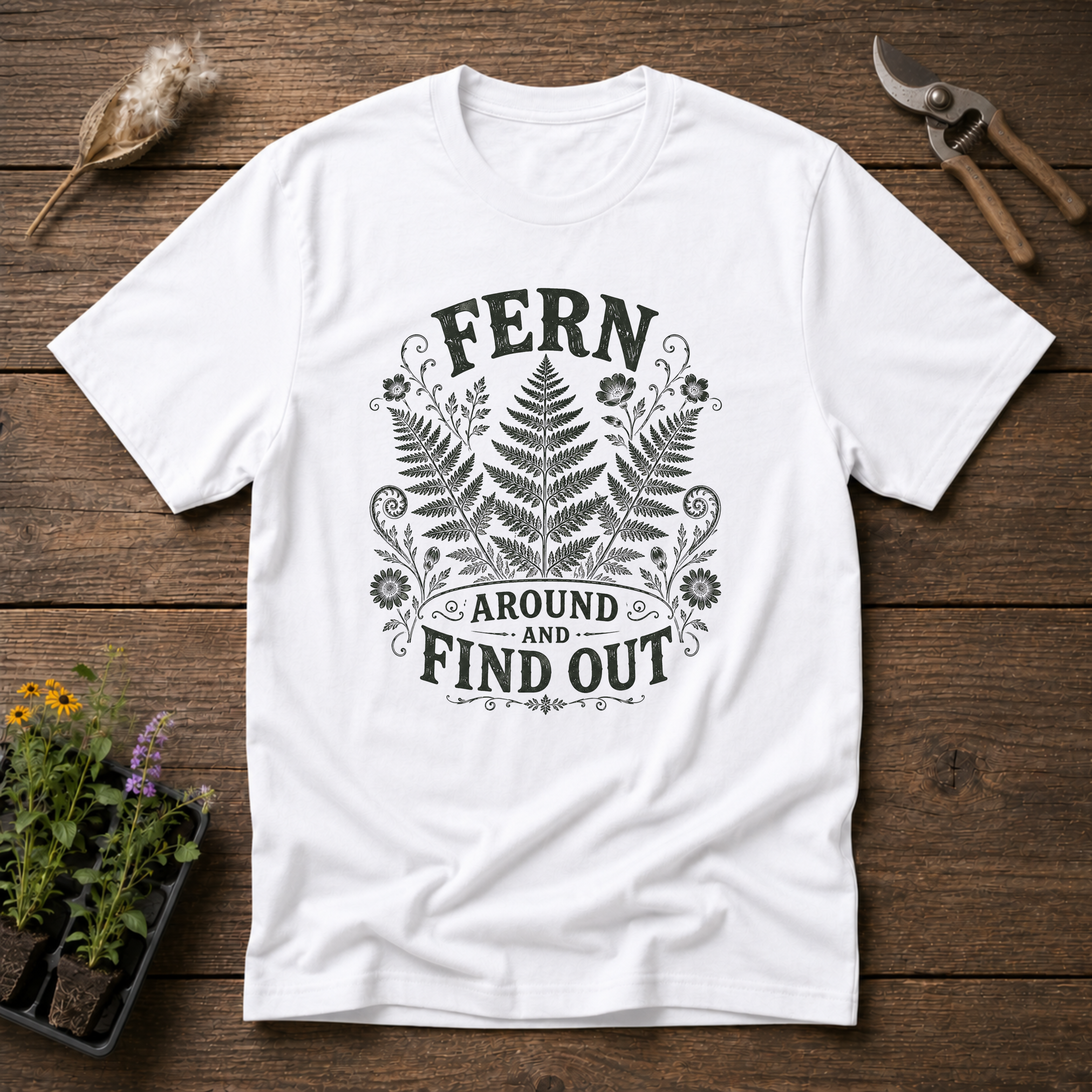 Fern Around & Find Out T-Shirt