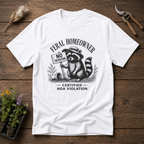 Feral Homeowner T-Shirt