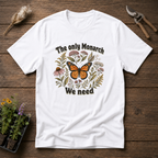 The Only Monarch We Need T-Shirt