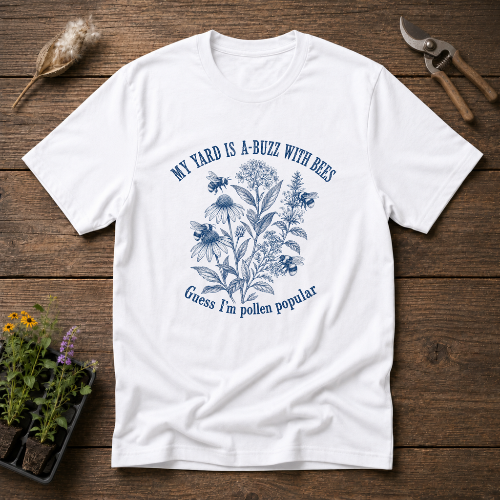 My Yard is A-Buzz With Bees T-Shirt