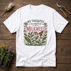 My Therapist Is a Patch of Milkweed T-Shirt