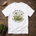 Clover Makes Better Neighbors T-Shirt